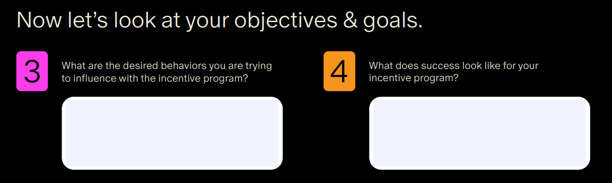 Excerpt from The Ultimate Incentive Plan Template - "Now let's look at your objectives & goals. 3. What are the desired behaviors you are trying to influence with the incentive program? 4. What does success look like for your incentive program?"
