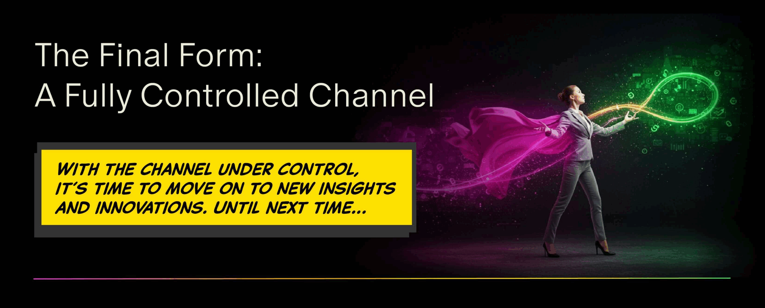 Building a Fully Controlled Channel: Unleash Your Superpowers